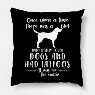 I'M A Girl Who Really Loved Labrador & Had Tatttoos Pillow