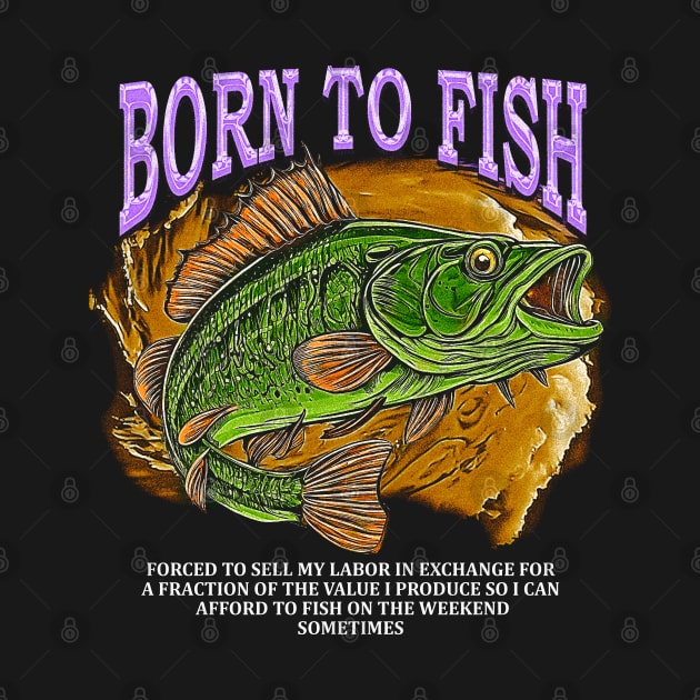 Born To Fish forced To Sell by jawiqonata