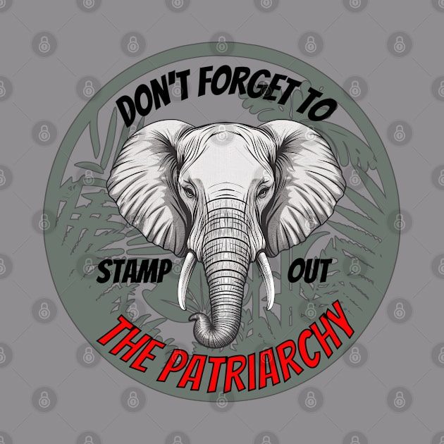 Stamp Out The Patriarchy...with an Elephant! by From the House On Joy Street