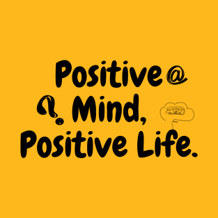 Positive@Mind,Positive Life. T-Shirt