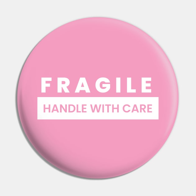 Handle with care Pin by Pink Pastel