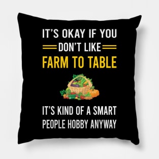 Smart People Hobby Farm To Table Pillow