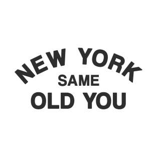New York Same Old You T-Shirt