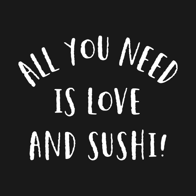 Love and Sushi by MessageOnApparel