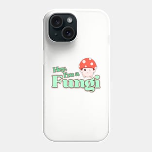 Hey, I'm a Fun-guy! Phone Case