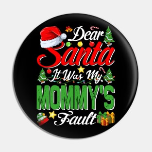 Dear Santa It Was My Mommys Fault Christmas Funny Chirtmas Gift Pin