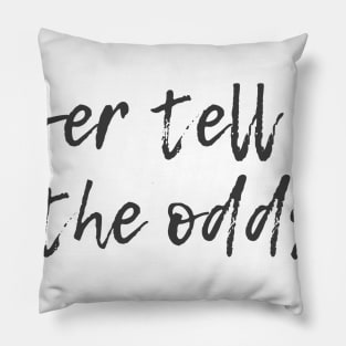 Never Tell Me the Odds Pillow