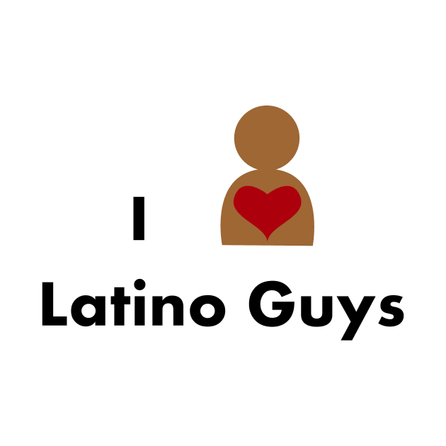 I Love Latino Guys by VictoriaWalton