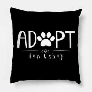 Adopt. Don't Shop. Pillow