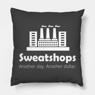 Sweatshops. Another Day. Another Dollar. Pillow