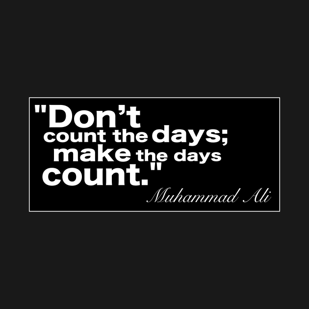 Muhammad Ali Make the days count by Estudio3e