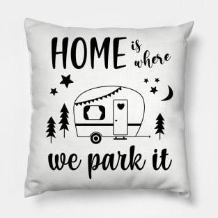 Home Is Where We Park It Camper Caravan Pillow