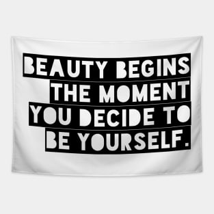 Beauty begins the moment you decide to be yourself Tapestry