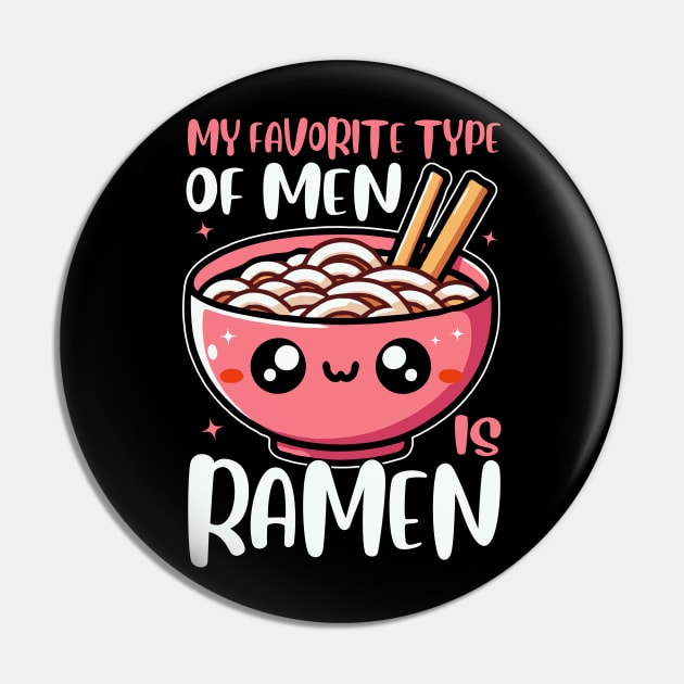 My Favorite Type Of Men Is Ramen Funny Bowl Of Noodles Pin by valiantbrotha