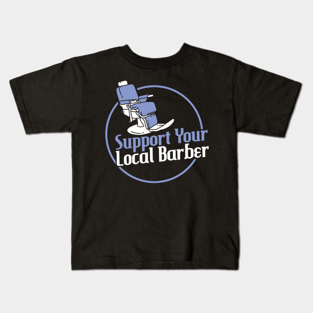 Support Your Local Barber Apparel For Barber Hairstylist Barber