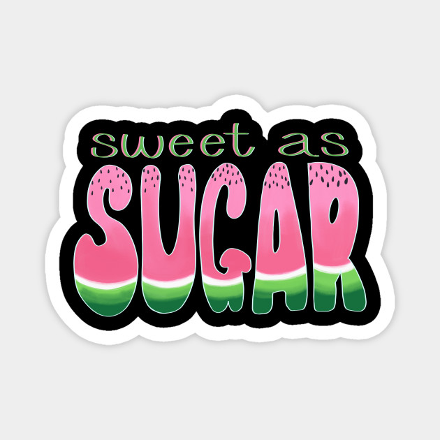 Sugar sweet as Sweet As