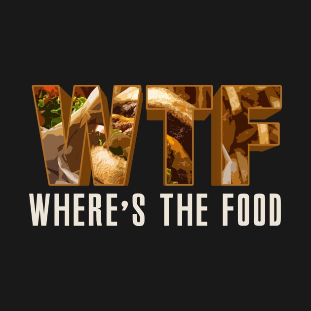 Funny WTF Where is the Food - Fast Food by merchmafia