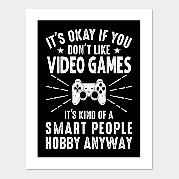 Video Games It's Kind of a Smart People Hobby, Funny Gamer - Video Game - Posters and Art Prints | TeePublic Video Games It's Kind of a Smart People Hobby, Funny Gamer - Video Game - Posters and Art Prints | TeePublic