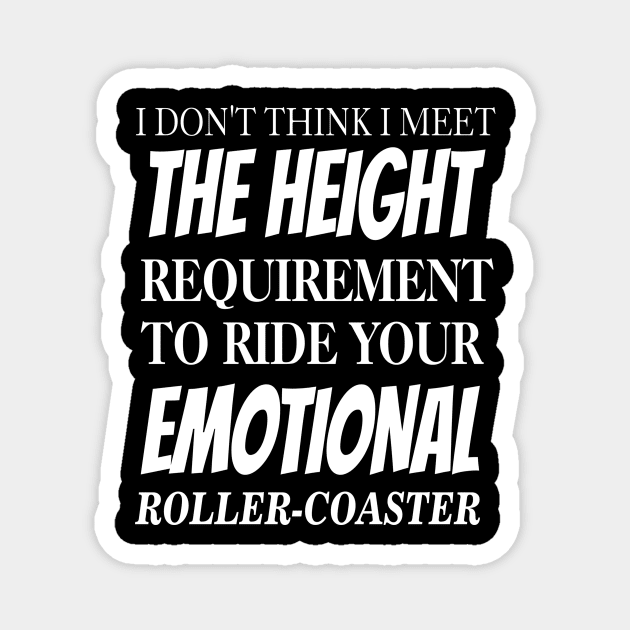 I Don't Think I Meet The Height Requirement To Ride Magnet by FERRAMZ