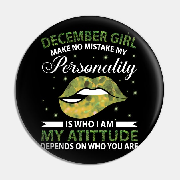 December Girl Make No Mistake My Personality Is Who I Am My Atittude Depends On Who You Are Birthday Pin by bakhanh123