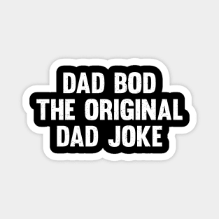 Dad Bod The original dad joke Magnet