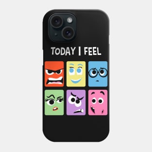 Today I Feel Phone Case