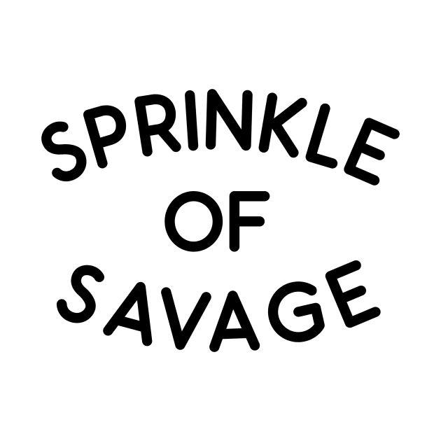 Springkle Of Savage by Absign