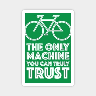 The Only Machine You Can Truly Trust Magnet