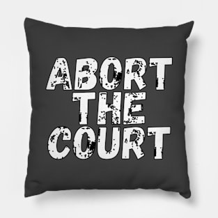 Abort The Court Shirt Pillow