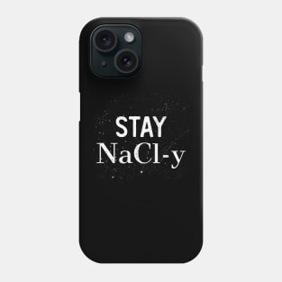 Stay NaCl-y Phone Case