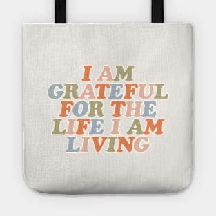 I Am Grateful for the Life I Am Living by The Motivated Type Tote