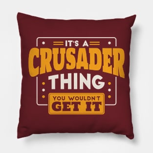 It's a Crusader Thing, You Wouldn't Get It // School Spirit Pillow