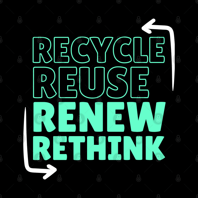 Recycle Reuse Renew Rethink  Don't Be Trashy Respect Your Mother Nature by blackfur