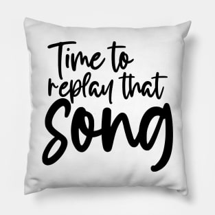 Time to Replay That Song Pillow