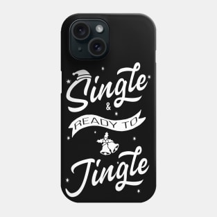 Single and ready to Jingle Phone Case