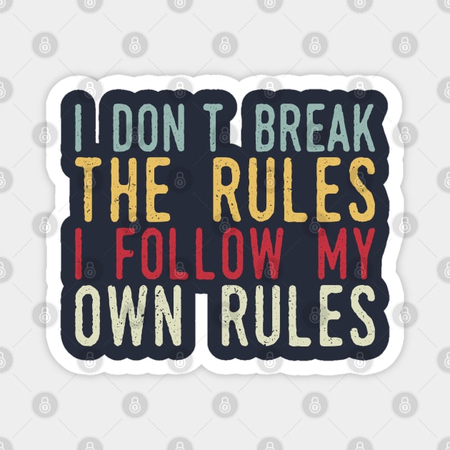 i dont break the rules i follow my own rules Magnet by Gaming champion