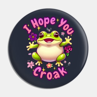 I Hope You Croak Pin