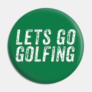 Lets go golfing Original Merchandise Pin