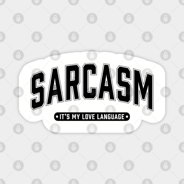 Sarcasm It's My Love Language Magnet by UrbanLifeApparel