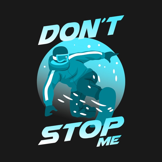 Don't Stop Me. Snowboarding Winter Sports by Hariolf´s Mega Store