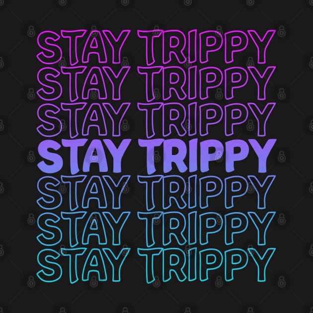 Stay Trippy Repeat Text tie dye and solids by Shawnsonart