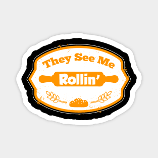 They see me ROLLIN baker Magnet