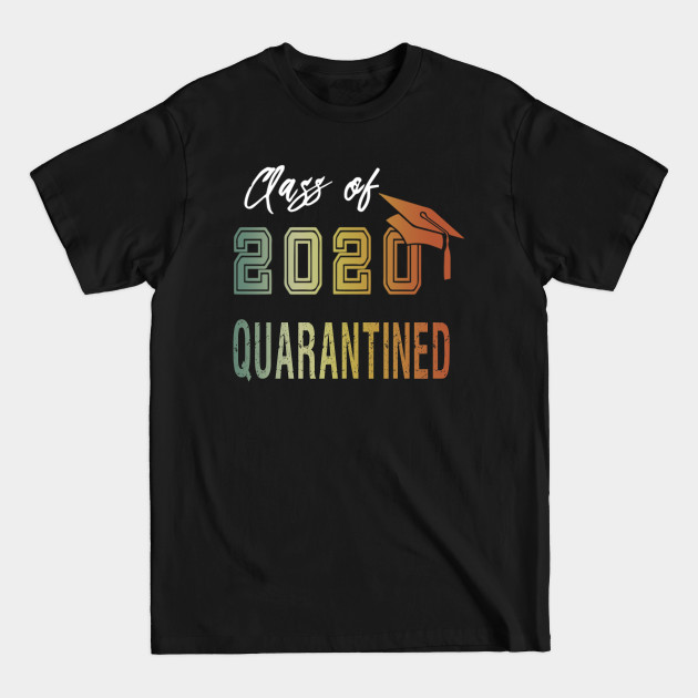 Disover class of 2020 quarantine shirt - Class Of 2020 Quarantine - T-Shirt