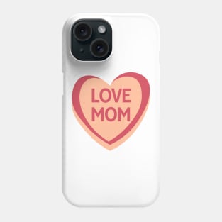 Love Mom. Candy Hearts Mother's Day Quote. Phone Case