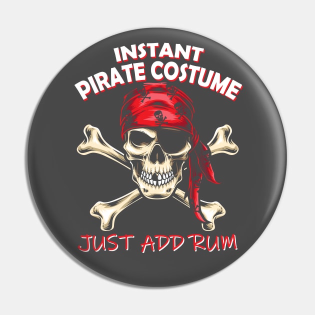 Instant Pirate Costume Just Add Rum Pin by Halloween Merch