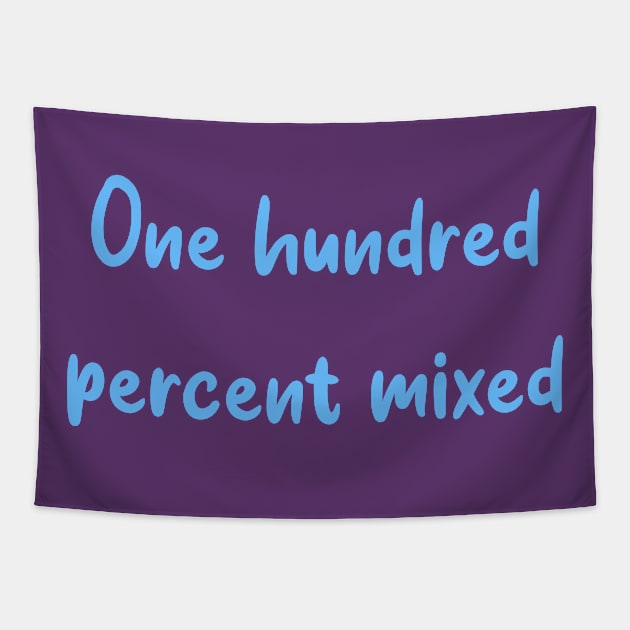 One hundred percent mixed Edit Tapestry by Zoethopia