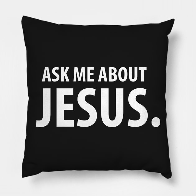 Ask Me About Jesus. Christian T-Shirts and Hoodies Pillow by ChristianLifeApparel