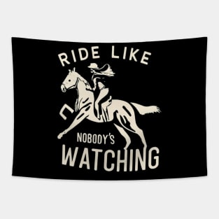 Ride Like Nobody's Watching Horseback Riding Training Tapestry