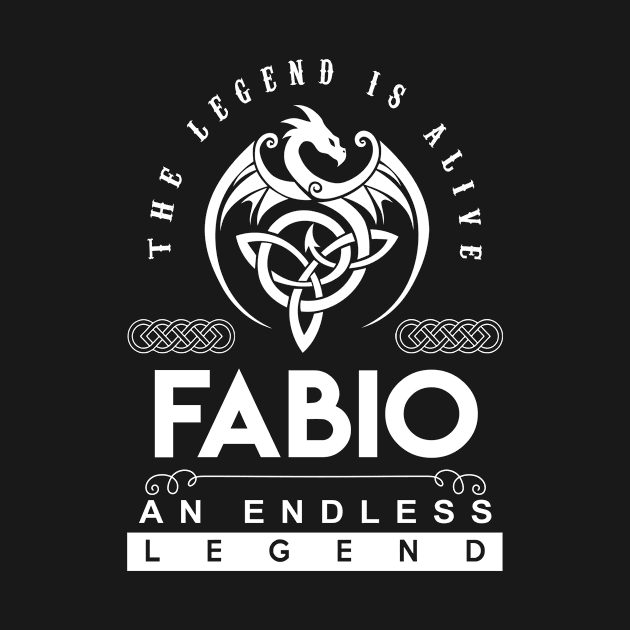 Fabio Name T Shirt - The Legend Is Alive - Fabio An Endless Legend Dragon Gift Item by riogarwinorganiza