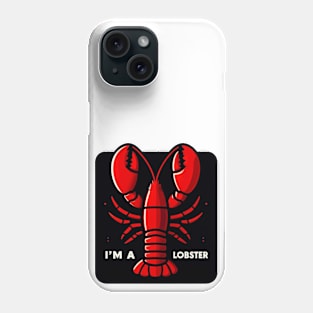 I'm a lobster Phone Case